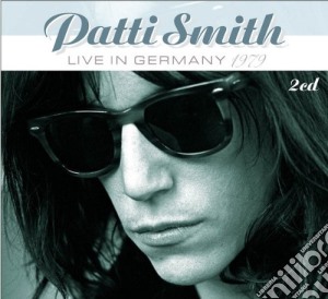 Smith, Patti - Live In Germany 1979 (2 Cd) cd musicale di Patti Smith