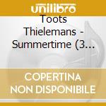 Toots Thielemans - Summertime (3 Cd) cd musicale di Toots thielemans (3