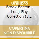Brook Benton - Long Play Collection (3 Cd) cd musicale di Brook Benton