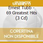 Ernest Tubb - 69 Greatest Hits (3 Cd) cd musicale di Ernest Tubb