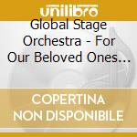 Global Stage Orchestra - For Our Beloved Ones (3 Cd) cd