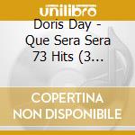 Doris Day - Que Sera Sera 73 Hits (3 Cd) cd