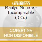 Marilyn Monroe - Incomparable (3 Cd) cd musicale di Marilyn Monroe