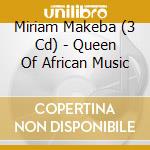 Miriam Makeba (3 Cd) - Queen Of African Music cd musicale di Miriam makeba (3 cd)