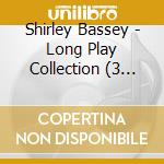 Shirley Bassey - Long Play Collection (3 Cd) cd musicale di Shirley bassey (3 cd