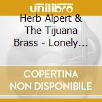 Herb Alpert & The Tijuana Brass - Lonely Bul cd