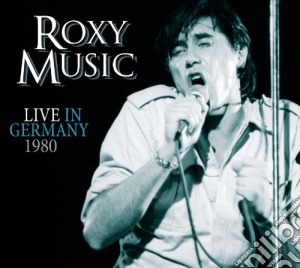 Roxy Music - Live In Germany 1980 cd musicale di Roxy Music