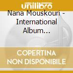 Nana Mouskouri - International Album Collection Plus (3 Cd) cd musicale di Nana Mouskouri