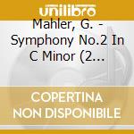 Mahler, G. - Symphony No.2 In C Minor (2 Cd) cd musicale di Mahler, G.