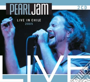 Pearl Jam - Live In Chile 2005 (2 Cd) cd musicale di Pearl Jam