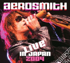 Aerosmith - Live In Japan 2004 cd musicale di Aerosmith