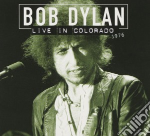 Bob Dylan - Live In Colorado 1976 cd musicale di Bob Dylan