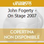 John Fogerty - On Stage 2007 cd