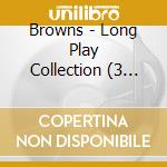 Browns - Long Play Collection (3 Cd) cd