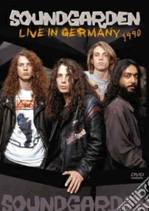 Soundgarden - Live In Germany 1990 cd musicale di Soundgarden (dvd)