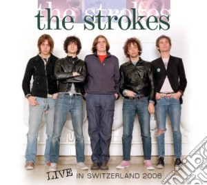 Strokes The - Live In Switzerland 2006 cd musicale di Strokes (The)