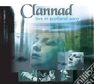 Clannad, The - Live In Scotland 2007 cd musicale di Clannad (The)