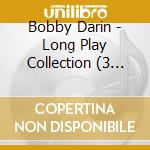 Bobby Darin - Long Play Collection (3 Cd) cd musicale di Bobby Darin