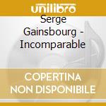 Serge Gainsbourg - Incomparable cd musicale di Serge Gainsbourg