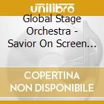 Global Stage Orchestra - Savior On Screen (3 Cd) cd