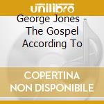 George Jones - The Gospel According To cd