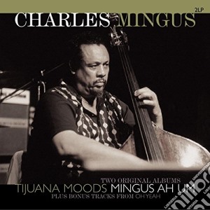 (LP Vinile) Charles Mingus - Tijuana Moods / Mingus Ah Um (2 Lp) lp vinile di Charles Mingus