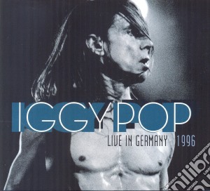 Iggy Pop - Live In Germany 1996 cd musicale di Iggy Pop