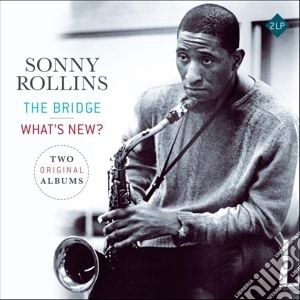 Sonny Rollins - The Bridge / What S New (2 Lp) cd musicale di Sonny Rollins