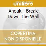 Anouk - Break Down The Wall cd
