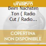 Beim Nachsten Ton ( Radio Cut / Radio Ext . / 3 Vor 12 Mix / 4 Vor 12 Mix / Club Mix ) cd
