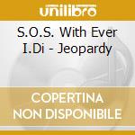 S.O.S. With Ever I.Di - Jeopardy cd