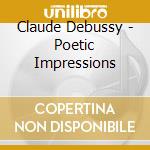 Claude Debussy - Poetic Impressions cd