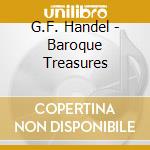 G.F. Handel - Baroque Treasures cd musicale di G.F. Handel