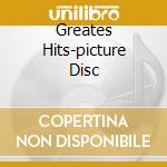 Greates Hits-picture Disc cd