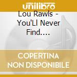 Lou Rawls - You'Ll Never Find.... cd