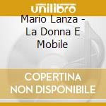 Mario Lanza - La Donna E Mobile cd musicale di Mario Lanza