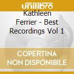 Kathleen Ferrier - Best Recordings Vol 1 cd musicale di Kathleen Ferrier