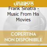 Frank Sinatra - Music From His Movies cd