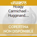 Hoagy Carmichael - Hugginand Chalkin cd