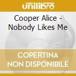 Cooper Alice - Nobody Likes Me cd