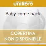 Baby come back cd