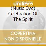 (Music Dvd) Celebration Of The Spirit cd