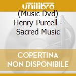 (Music Dvd) Henry Purcell - Sacred Music cd