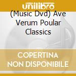 (Music Dvd) Ave Verum Poular Classics cd