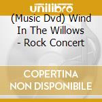 (Music Dvd) Wind In The Willows - Rock Concert cd