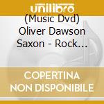 (Music Dvd) Oliver Dawson Saxon - Rock Has Landed cd musicale