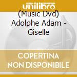 (Music Dvd) Adolphe Adam - Giselle cd