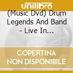 (Music Dvd) Drum Legends And Band - Live In Cran Canariae cd