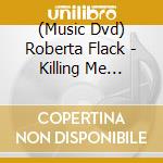 (Music Dvd) Roberta Flack - Killing Me Softly cd
