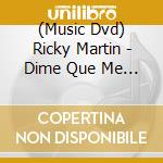 (Music Dvd) Ricky Martin - Dime Que Me Quieres - In Concert cd